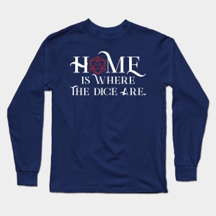 Home is Where the Dice Are Long Sleeve T-Shirt